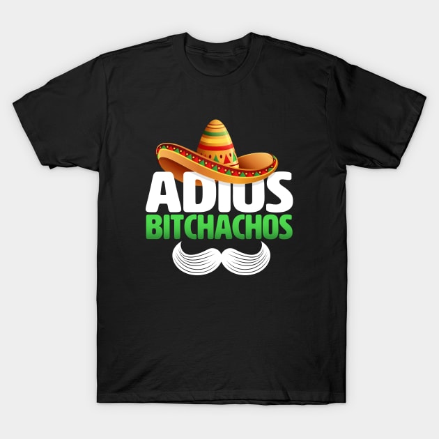 adios bitchachos funny T-Shirt by TheDesignDepot